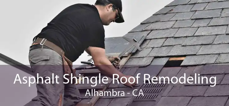 Asphalt Shingle Roof Remodeling Alhambra - CA