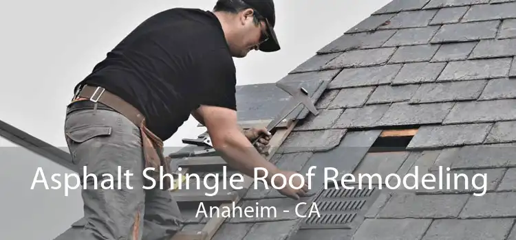 Asphalt Shingle Roof Remodeling Anaheim - CA