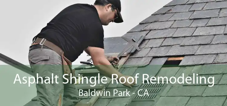 Asphalt Shingle Roof Remodeling Baldwin Park - CA