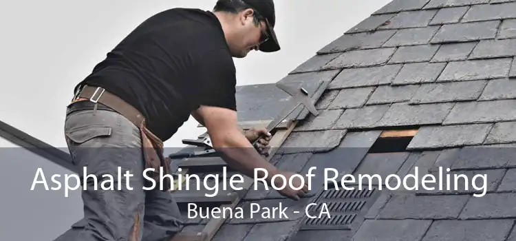 Asphalt Shingle Roof Remodeling Buena Park - CA