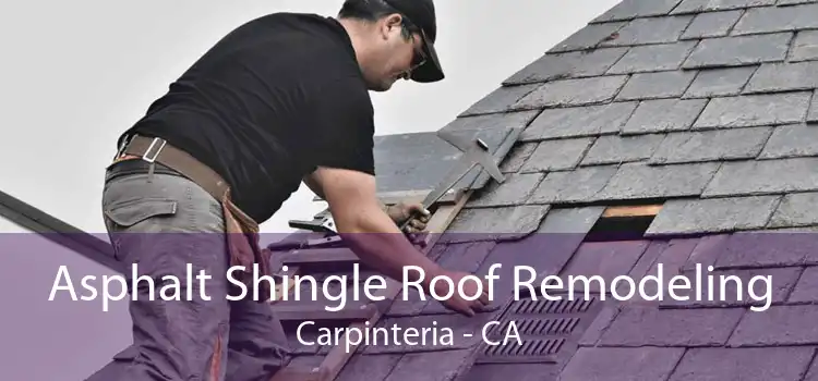 Asphalt Shingle Roof Remodeling Carpinteria - CA