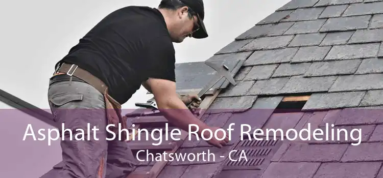 Asphalt Shingle Roof Remodeling Chatsworth - CA