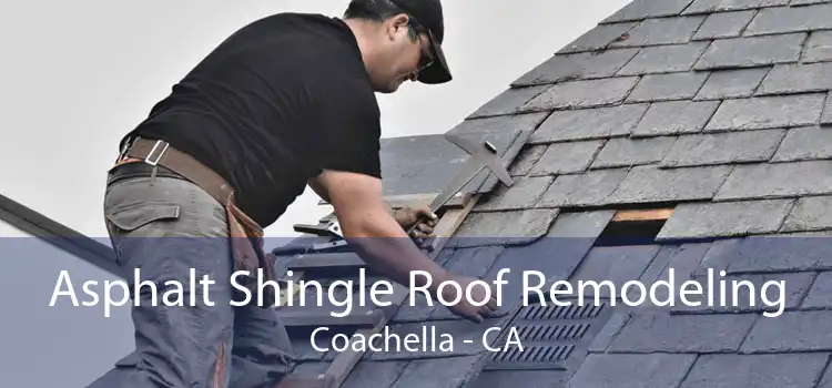 Asphalt Shingle Roof Remodeling Coachella - CA