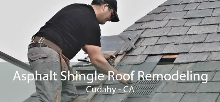 Asphalt Shingle Roof Remodeling Cudahy - CA