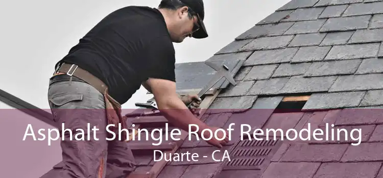 Asphalt Shingle Roof Remodeling Duarte - CA