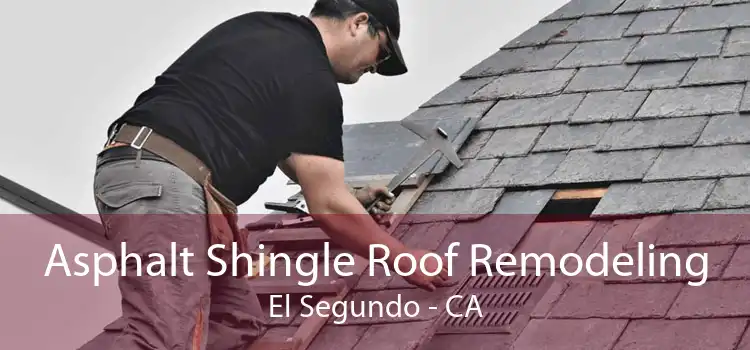 Asphalt Shingle Roof Remodeling El Segundo - CA