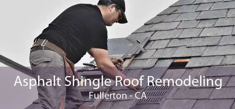 Asphalt Shingle Roof Remodeling Fullerton - CA