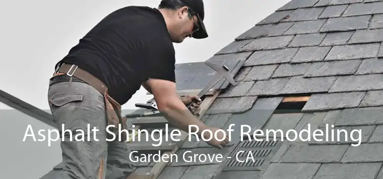 Asphalt Shingle Roof Remodeling Garden Grove - CA