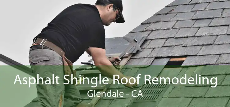 Asphalt Shingle Roof Remodeling Glendale - CA