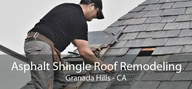 Asphalt Shingle Roof Remodeling Granada Hills - CA