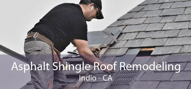 Asphalt Shingle Roof Remodeling Indio - CA