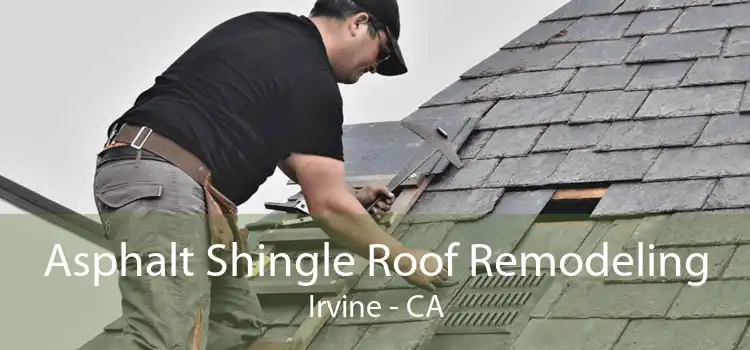 Asphalt Shingle Roof Remodeling Irvine - CA