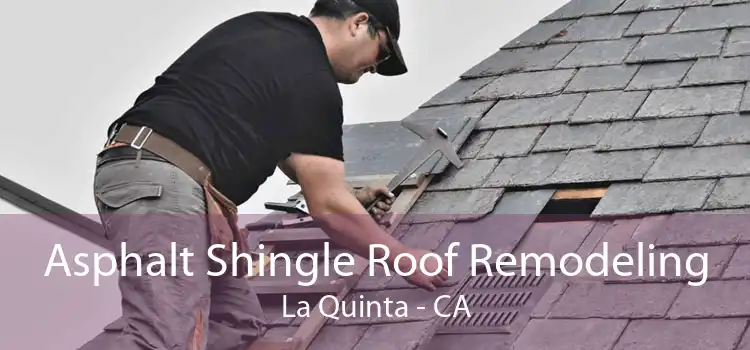 Asphalt Shingle Roof Remodeling La Quinta - CA