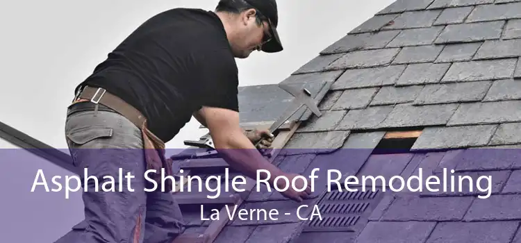 Asphalt Shingle Roof Remodeling La Verne - CA