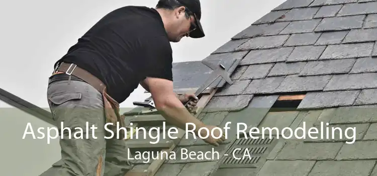 Asphalt Shingle Roof Remodeling Laguna Beach - CA