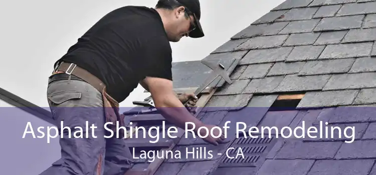 Asphalt Shingle Roof Remodeling Laguna Hills - CA