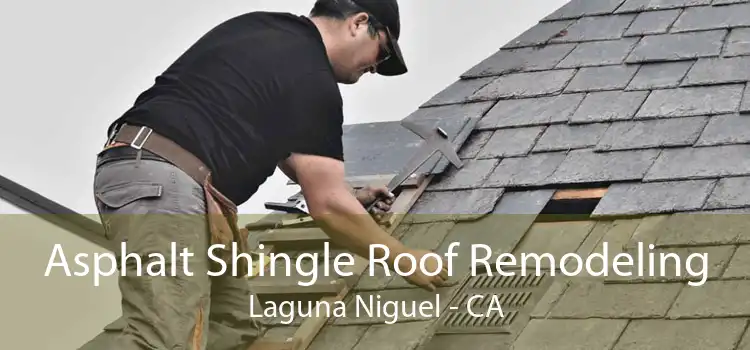 Asphalt Shingle Roof Remodeling Laguna Niguel - CA