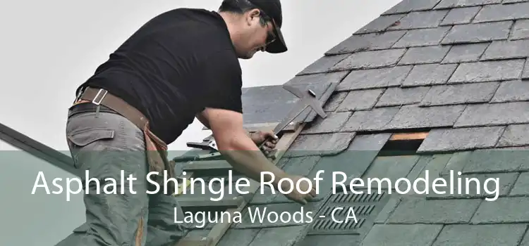 Asphalt Shingle Roof Remodeling Laguna Woods - CA