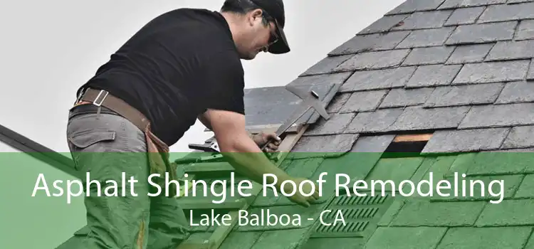 Asphalt Shingle Roof Remodeling Lake Balboa - CA