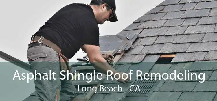 Asphalt Shingle Roof Remodeling Long Beach - CA