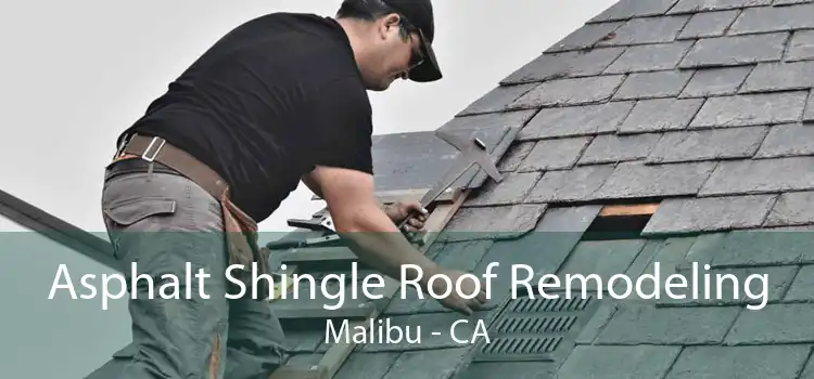 Asphalt Shingle Roof Remodeling Malibu - CA