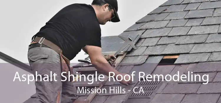 Asphalt Shingle Roof Remodeling Mission Hills - CA