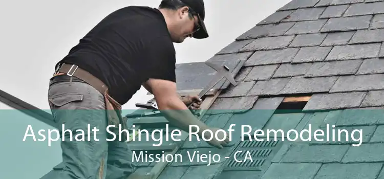 Asphalt Shingle Roof Remodeling Mission Viejo - CA