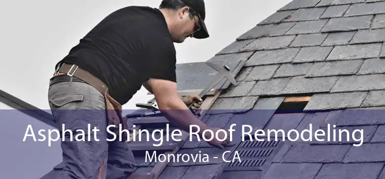 Asphalt Shingle Roof Remodeling Monrovia - CA