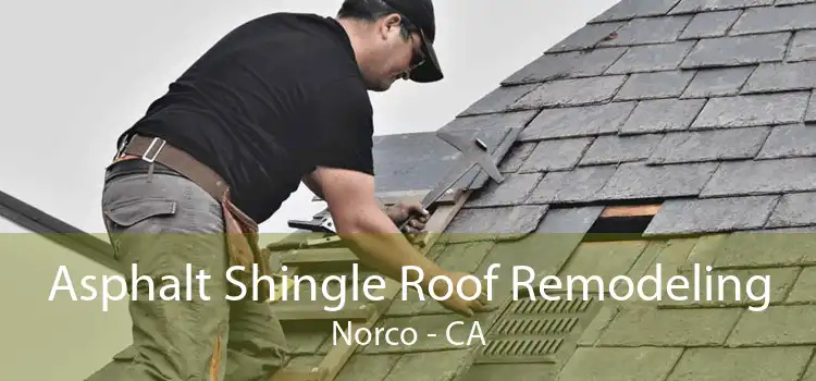 Asphalt Shingle Roof Remodeling Norco - CA