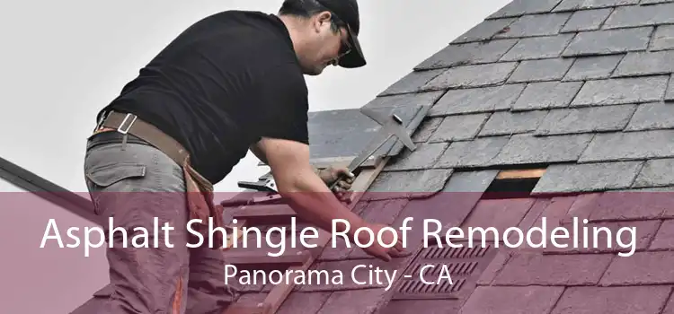 Asphalt Shingle Roof Remodeling Panorama City - CA