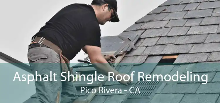 Asphalt Shingle Roof Remodeling Pico Rivera - CA