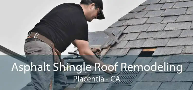 Asphalt Shingle Roof Remodeling Placentia - CA