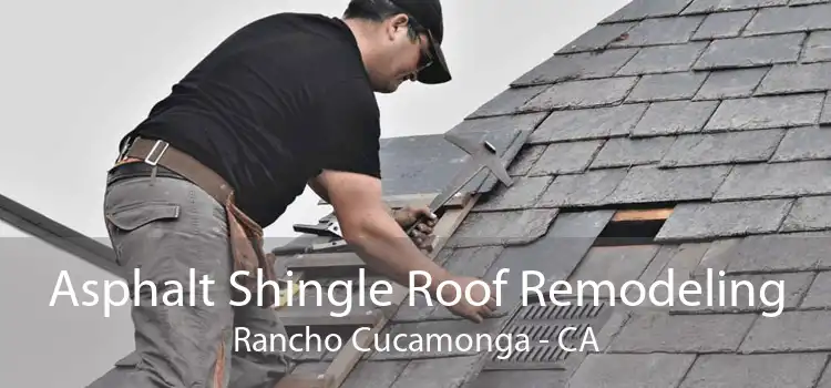 Asphalt Shingle Roof Remodeling Rancho Cucamonga - CA