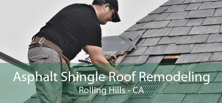 Asphalt Shingle Roof Remodeling Rolling Hills - CA