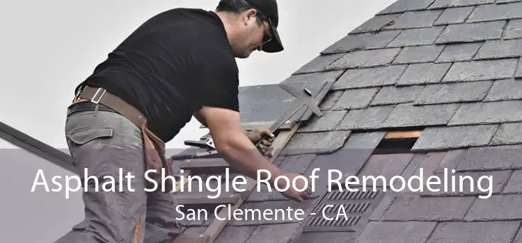 Asphalt Shingle Roof Remodeling San Clemente - CA