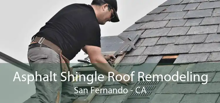 Asphalt Shingle Roof Remodeling San Fernando - CA