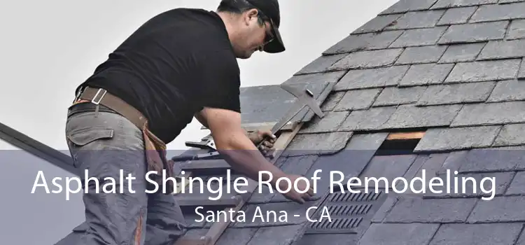 Asphalt Shingle Roof Remodeling Santa Ana - CA