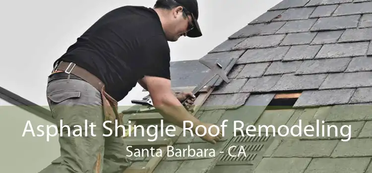 Asphalt Shingle Roof Remodeling Santa Barbara - CA