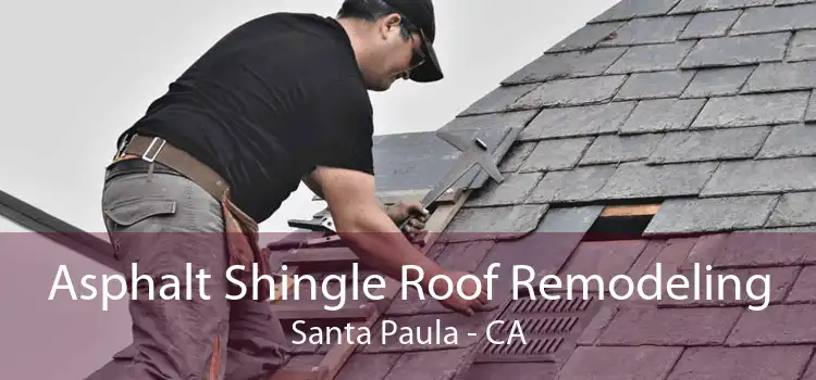 Asphalt Shingle Roof Remodeling Santa Paula - CA