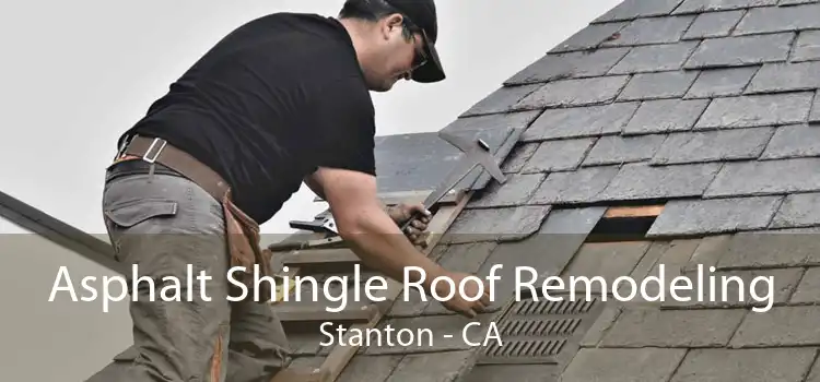 Asphalt Shingle Roof Remodeling Stanton - CA