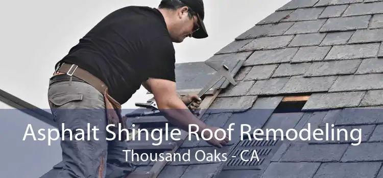 Asphalt Shingle Roof Remodeling Thousand Oaks - CA