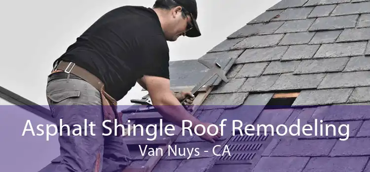 Asphalt Shingle Roof Remodeling Van Nuys - CA