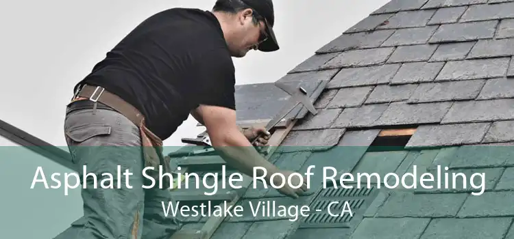 Asphalt Shingle Roof Remodeling Westlake Village - CA