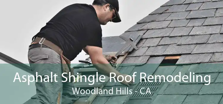 Asphalt Shingle Roof Remodeling Woodland Hills - CA