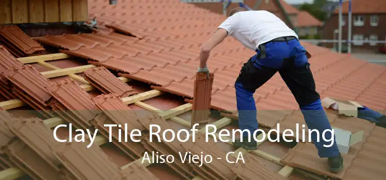 Clay Tile Roof Remodeling Aliso Viejo - CA