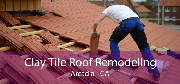 Clay Tile Roof Remodeling Arcadia - CA