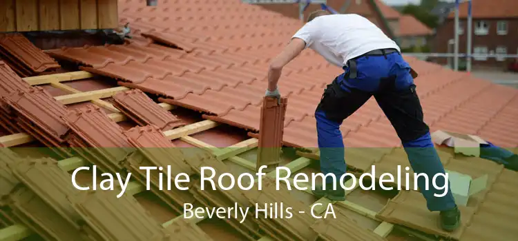 Clay Tile Roof Remodeling Beverly Hills - CA