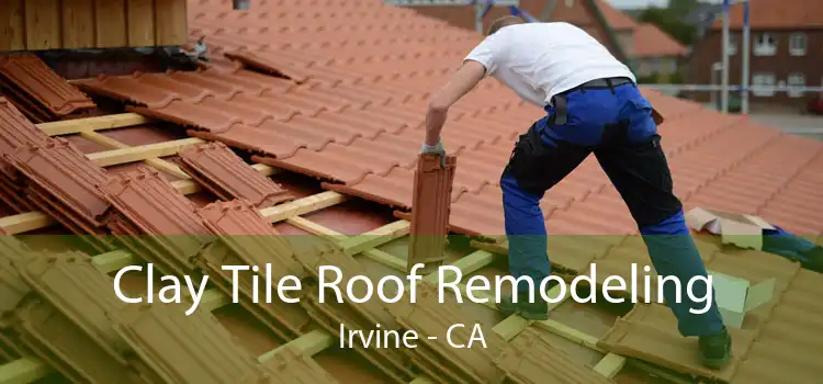 Clay Tile Roof Remodeling Irvine - CA