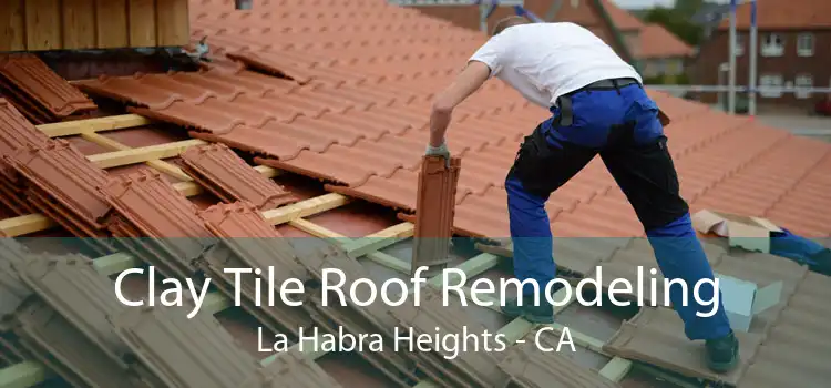 Clay Tile Roof Remodeling La Habra Heights - CA