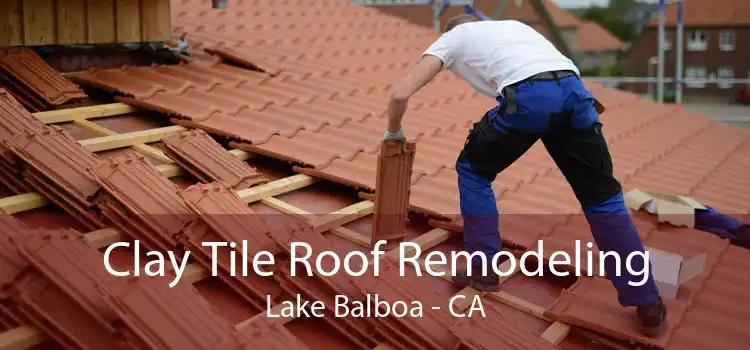 Clay Tile Roof Remodeling Lake Balboa - CA